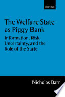 The welfare state as piggy bank : information, risk, uncertainty, and the role of the state /