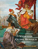 Venetian glass mosaics, 1860-1917 /