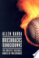 Brushbacks and knockdowns : the greatest baseball debates of two centuries /