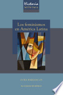 Historia minima de los feminismos en AmeÌ?rica Latina /