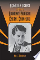 A gambler's instinct : the story of Broadway producer Cheryl Crawford /