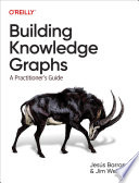 Building knowledge graphs a practitioner's guide /