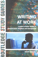 Writing at work : a guide to better writing in administration, business and management /