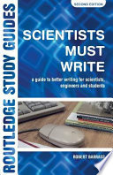 Scientists must write : a guide to better writing for scientists, engineers and students /