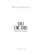 Do or die /