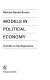 Models in political economy : a guide to the arguments /