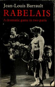 Rabelais ; a dramatic game in two parts taken from the five books of Francois Rabelais /