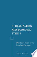 Globalization and Economic Ethics : Distributive Justice in the Knowledge Economy /