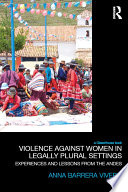Violence against women in legally plural settings : experiences and lessons from the Andes /