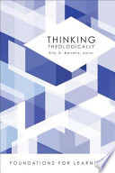 Thinking theologically : foundations for learning /