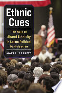 Ethnic cues : the role of shared ethnicity in Latino political participation /