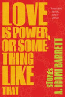 Love is power, or something like that : stories /