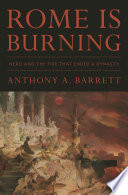Rome is burning : Nero and the fire that ended a dynasty /
