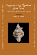 Egyptianizing figurines from Delos : a study in Hellenistic religion /