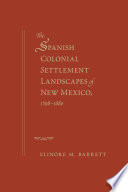 The Spanish colonial settlement landscapes of New Mexico, 1598-1680 /