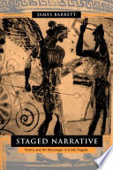 Staged narrative : poetics and the messenger in Greek tragedy /
