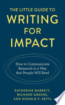 The little guide to writing for impact : how to communicate research in a way that people will read /