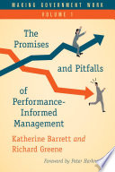 Making government work : the promises and pitfalls of performance-informed management /