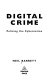 Digital crime : policing the cybernation /