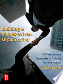 Building a values-driven organization : a whole system approach to cultural transformation /