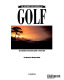 The ultimate encyclopedia of golf : the definitive illustrated guide to world golf /