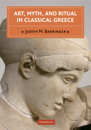 Art, myth, and ritual in classical Greece /