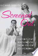 Screened out : playing gay in Hollywood from Edison to Stonewall /