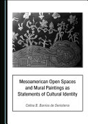 Mesoamerican open spaces and mural paintings as statements of cultural identity /