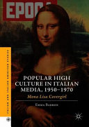 Popular high culture in Italian media, 1950-1970 : Mona Lisa covergirl /