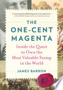 The one-cent magenta : inside the quest to own the most valuable stamp in the world /