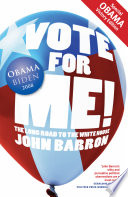 Vote for me : the long road to the White House /