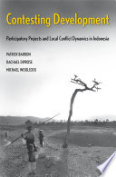 Contesting development : participatory projects and local conflict dynamics in Indonesia /