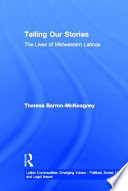 Telling our stories : the lives of midwestern Latinas /