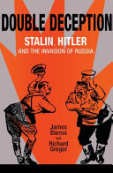 Double deception : Stalin, Hitler, and the invasion of Russia /