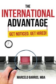 The international advantage : get noticed, get hired /