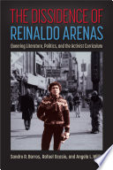 The dissidence of Reinaldo Arenas : queering literature, politics, and the activist curriculum /