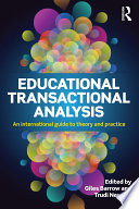 Educational transactional analysis : an international guide to theory and practice /