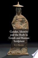 Gender, identity and the body in Greek and Roman sculpture /