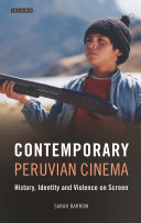 Contemporary Peruvian cinema : history, identity and violence on screen /