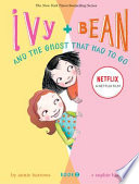 Ivy + Bean and the ghost that had to go /