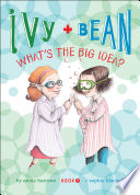 Ivy + Bean : what's the big idea? /