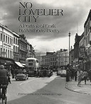 No lovelier city : a portrait of Cork /