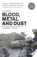 Blood, metal and dust : how victory turned into defeat in Afghanistan and Iraq /