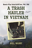 A trash hauler in Vietnam : memoir of four tactical airlift tours, 1965-1968 /