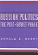 Russian politics : the post-Soviet phase /