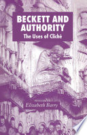 Beckett and Authority : The Uses of Cliché /