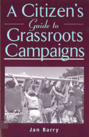 A citizen's guide to grassroots campaigns /