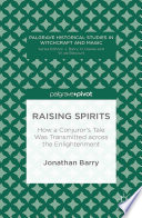 Raising spirits : how a Conjuror's Tale was transmitted across the Enlightenment /
