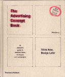 The advertising concept book : think now, design later : a complete guide to creative ideas, strategies and campaigns /