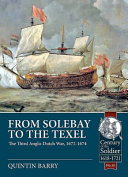 From Solebay to the Texel : the third Anglo-Dutch war, 1672-1674 /